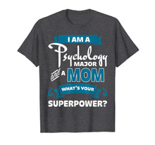 Load image into Gallery viewer, I Am A Psychology Major Mom T Shirt, Mother T Shirt