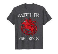 Load image into Gallery viewer, Dog Lovers Shirt - Mother of Dogs Hot T-Shirt