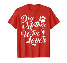 Load image into Gallery viewer, Dog Mother Wine Lover T-Shirt Tee