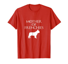 Load image into Gallery viewer, Funny Mother of Frenchies Dog Birthday Party Gift Shirt