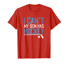 Load image into Gallery viewer, Hockey Mom Tshirt I Can't My Son Has Hockey Mother Gift