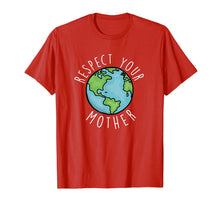 Load image into Gallery viewer, Respect Your Mother Happy Earth Day 2019 T Shirt Gift