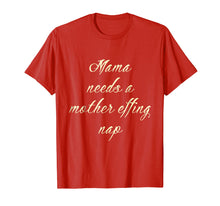 Load image into Gallery viewer, Mom Life Shirt Mama Need Mother Effing Nap