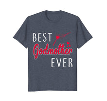Load image into Gallery viewer, Best Godmother Ever T-shirt - Godmom God Mother tshirt