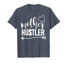 Load image into Gallery viewer, Mother Hustler t-shirt, mom quote shirt, mom gift idea
