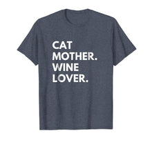 Load image into Gallery viewer, Cat Mother Wine Lover Funny Cat Owner T-Shirt