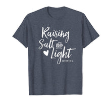 Load image into Gallery viewer, Raising Salt And Light Christian Mom Shirt Mother Faith Tee