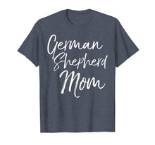 Load image into Gallery viewer, German Shepherd Mom Shirt Fun Dog Mother Tee