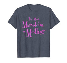 Load image into Gallery viewer, The Most Marvelous Mother Retro Funny Shirt