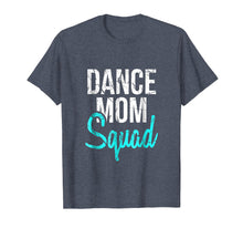 Load image into Gallery viewer, Dance Mom Squad T-Shirt for Cool Mother Days gift