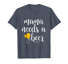 Load image into Gallery viewer, Mama Needs A Beer Funny Mommy Mother Women's T-Shirt