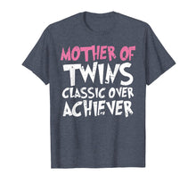 Load image into Gallery viewer, Mother Of Twins Classic Over Achiever Vintage Twin Mom Shirt