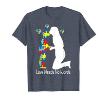 Load image into Gallery viewer, Autism awareness love needs no words Mom Mother T-shirt Gift