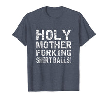 Load image into Gallery viewer, Holy Mother Forking Shirt Balls Funny Bad Place Tee T shirt