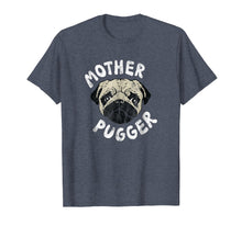 Load image into Gallery viewer, Pug Mom Gift Shirt - Mother Pugger Pun