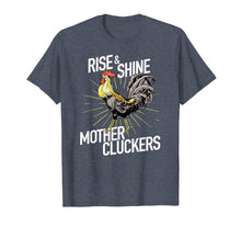 Load image into Gallery viewer, Rise and Shine Mother Cluckers T-shirt Funny Chicken Tee