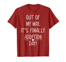Load image into Gallery viewer, Out of My Way It's Finally Adoption Day Family Mother Shirt