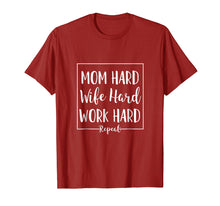 Load image into Gallery viewer, Mom Hard Wife Hard Work Hard Repeat - Mother Quote T-Shirt