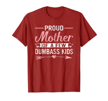 Load image into Gallery viewer, Proud Mother Of A Few Dumbass Kids TShirt