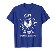 Load image into Gallery viewer, Rise And Shine Mother Cluckers Funny Rooster Chicken T-Shirt
