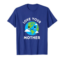 Load image into Gallery viewer, Earth Day Shirt Love Your Mother