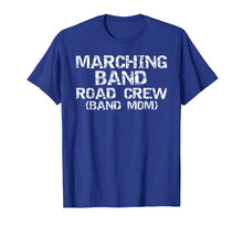 Load image into Gallery viewer, Marching Band Road Crew Band Mom Shirt Funny Mother T-Shirt