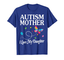 Load image into Gallery viewer, Butterfly Autism Mother I Love My Daughter Awareness Shirt
