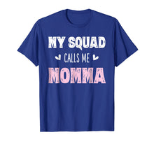 Load image into Gallery viewer, My Squad Calls Me Momma Shirt Mom Mother Gifts from Daughter