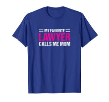 Load image into Gallery viewer, My Favorite Lawyer Calls Me Mom T-shirt Cute Mother Tee Gift