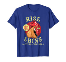 Load image into Gallery viewer, Rooster Rise And Shine Mother Cluckers T-Shirt