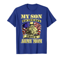 Load image into Gallery viewer, My Son Has Your Back - Proud Army Mom Shirt Mother Gifts