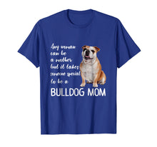 Load image into Gallery viewer, Mommy Woman Can Be Mother Takes Special Bulldog Mom T-Shirt