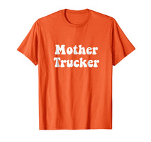 Load image into Gallery viewer, Mother Trucker t-shirt