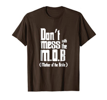 Load image into Gallery viewer, Don't Mess The Mob Mother Bribe T-shirt Wedding Bride Mother
