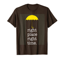 Load image into Gallery viewer, Right Place Right Time Met Mother T Shirt