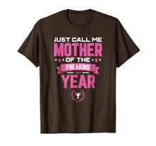 Load image into Gallery viewer, Just Call Me Mother Of The Freaking Year Mother's Day TShirt