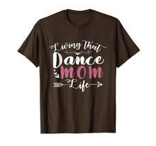Load image into Gallery viewer, Living That Dance Mom Life Shirt Gift For Mother