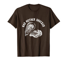 Load image into Gallery viewer, Bad Mother Shucker - Funny Oyster T-Shirt