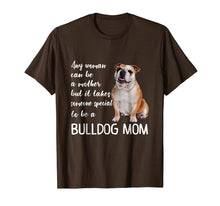 Load image into Gallery viewer, Mommy Woman Can Be Mother Takes Special Bulldog Mom T-Shirt