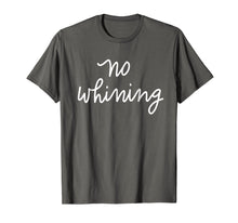 Load image into Gallery viewer, No Whining T-Shirt Funny Women's Mom Mama Mother