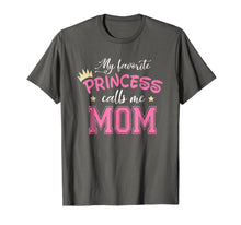 Load image into Gallery viewer, My Favorite Princess Calls Me Mom Cute Mother Mommy T-Shirt
