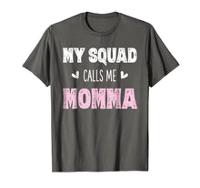 Load image into Gallery viewer, My Squad Calls Me Momma Shirt Mom Mother Gifts from Daughter