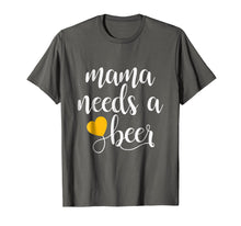 Load image into Gallery viewer, Mama Needs A Beer Funny Mommy Mother Women's T-Shirt