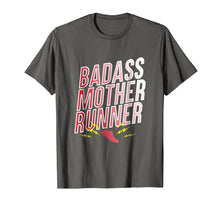 Load image into Gallery viewer, Badass Mother Runner Mom Training Gift T Shirt