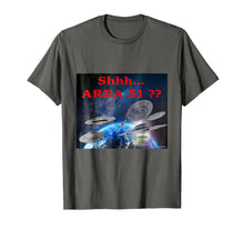 Load image into Gallery viewer, Shhh Area 51 ?? Alien Space Ships Mother Earth T-Shirt