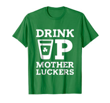 Load image into Gallery viewer, Drink Up Mother Luckers Funny St Patrick's Day T-Shirt