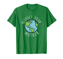 Load image into Gallery viewer, Respect Your Mother Happy Earth Day 2019 T Shirt Gift