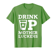 Load image into Gallery viewer, Drink Up Mother Luckers Funny St Patrick's Day T-Shirt