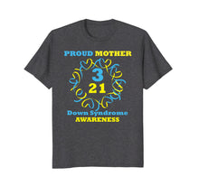 Load image into Gallery viewer, Down Syndrome Awareness T Shirt Proud Mother T Shirt