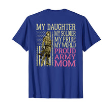 Load image into Gallery viewer, My Daughter My Soldier Hero Proud Army Mom Shirt Mother Gift